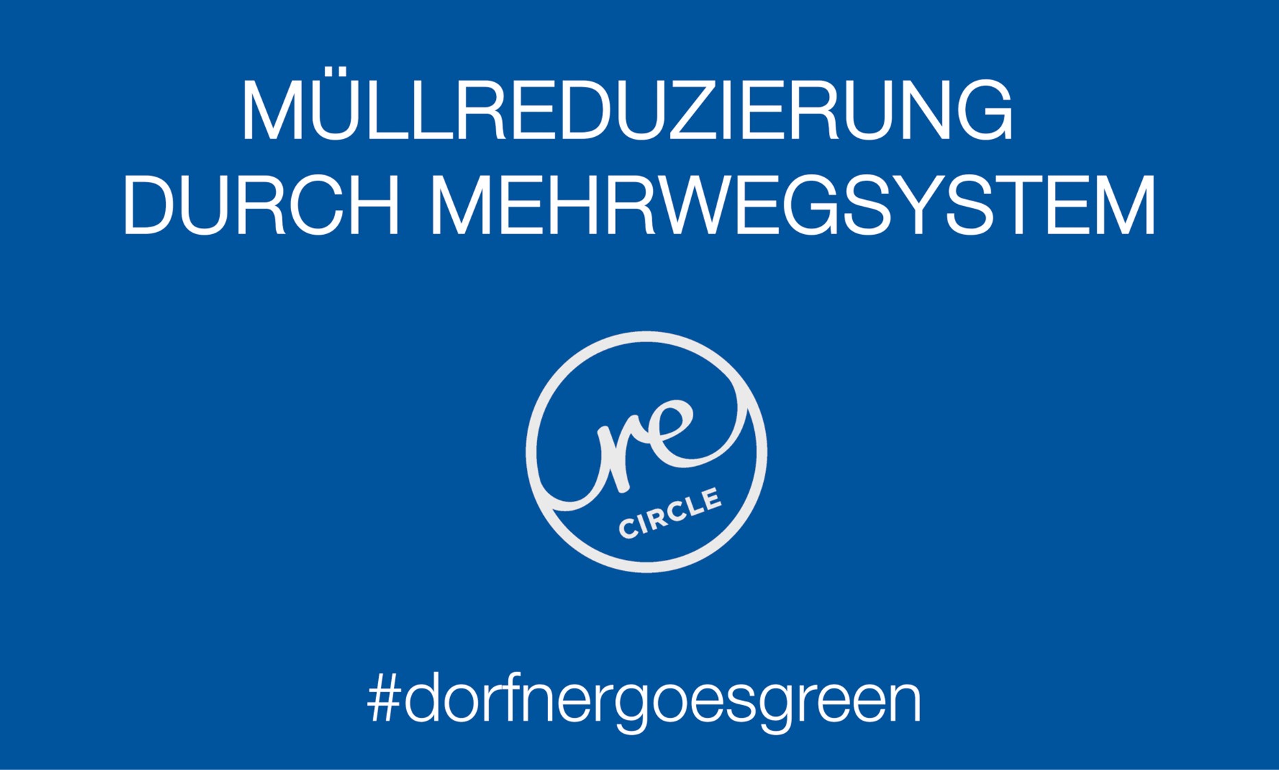 Müllreduzierung durch Mehrwegsystem-Logo mit Unterschrift #dorfnergoesgreen